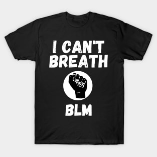 I CAN'T BREATH BLACK LIVESMATTER #BLM T-Shirt